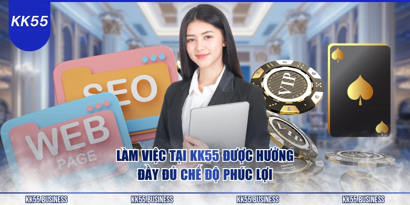 lam-viec-tai-kk55-duoc-huong-day-du-che-do-phuc-loi