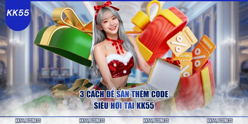 3-cach-de-san-them-code-sieu-hoi-tai-kk55