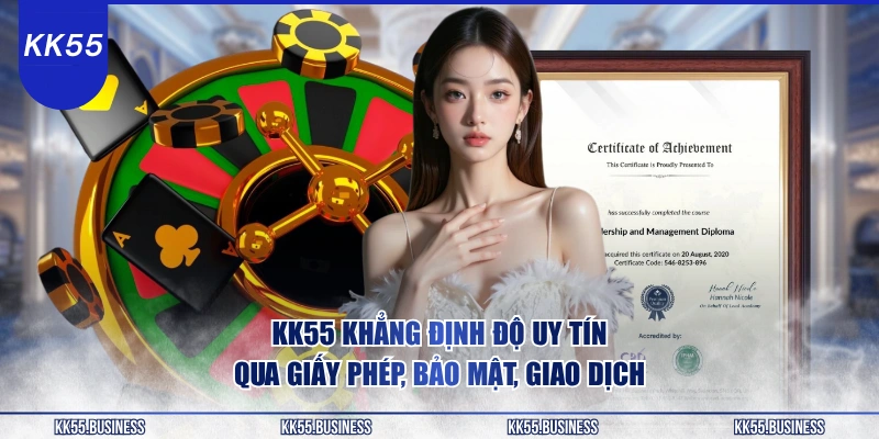 kk55-khang-dinh-do-uy-tin-qua-giay-phep-bao-mat-giao-dich