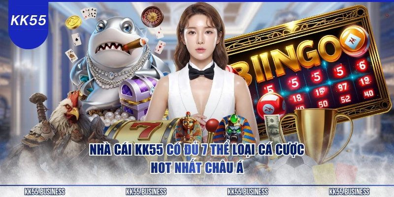nha-cai-kk55-co-du-7-the-loai-ca-cuoc-hot-nhat-chau-a