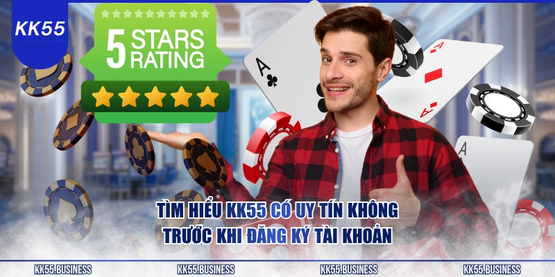 tim-hieu-kk55-co-uy-tin-khong-truoc-khi-dang-ky-tai-khoan